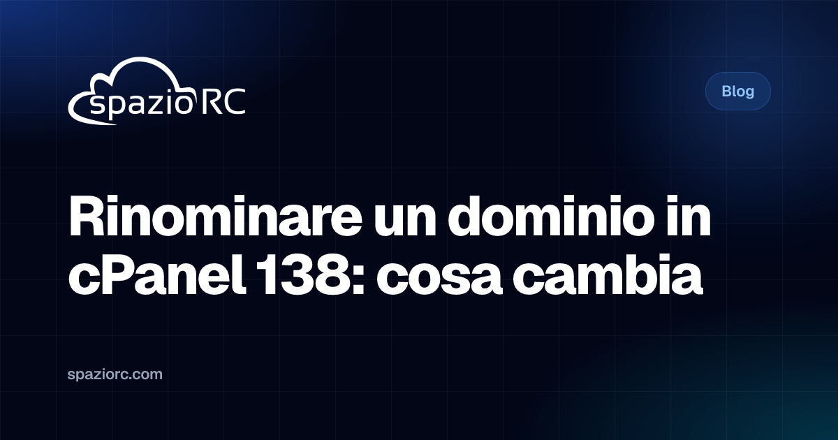 Rinominare un dominio in cPanel 138: cosa cambia