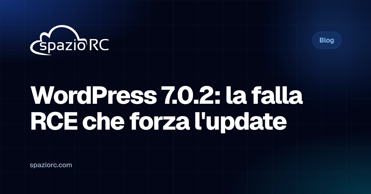 WordPress 7.0.2: la falla RCE che forza l'update